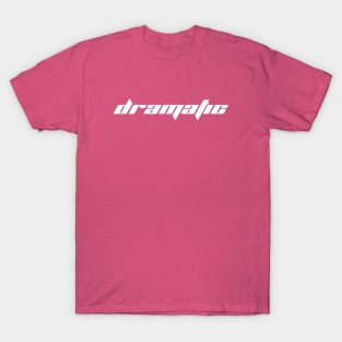 Dramatic - Y2K Vibes T-Shirt
